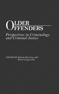 Older Offenders: Perspectives in Criminology and Criminal Justice