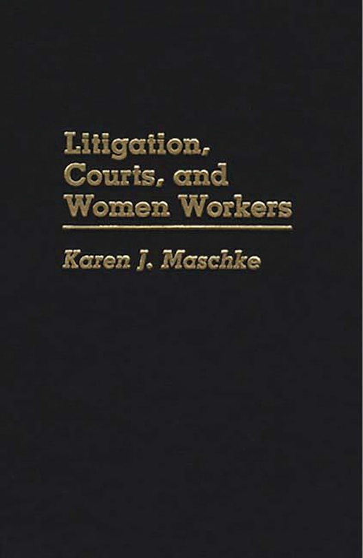 Front cover_Litigation, Courts, And Women Workers