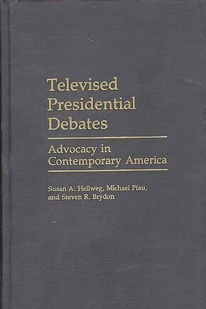 Televised Presidential Debates: Advocacy in Contemporary America