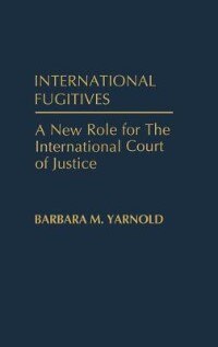 International Fugitives: A New Role for the International Court of Justice