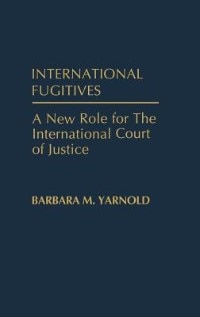 International Fugitives: A New Role for the International Court of Justice