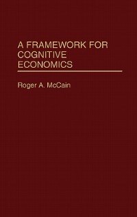 Front cover_A Framework For Cognitive Economics