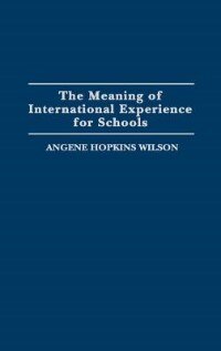 Couverture_The Meaning Of International Experience For Schools