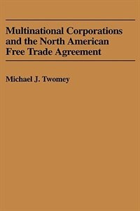 Front cover_Multinational Corporations And The North American Free Trade Agreement