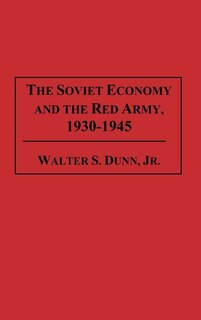 The Soviet Economy and the Red Army, 1930-1945