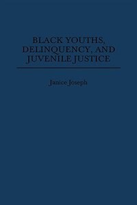 Front cover_Black Youths, Delinquency, And Juvenile Justice