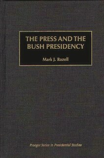 Couverture_The Press and the Bush Presidency