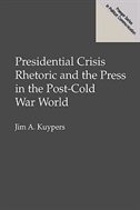 Presidential Crisis Rhetoric And The Press In The Post-cold War World