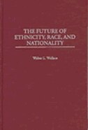 Couverture_The Future Of Ethnicity, Race, And Nationality