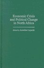 Front cover_Economic Crisis And Political Change In North Africa