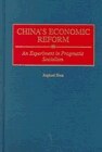 China's Economic Reform: An Experiment in Pragmatic Socialism