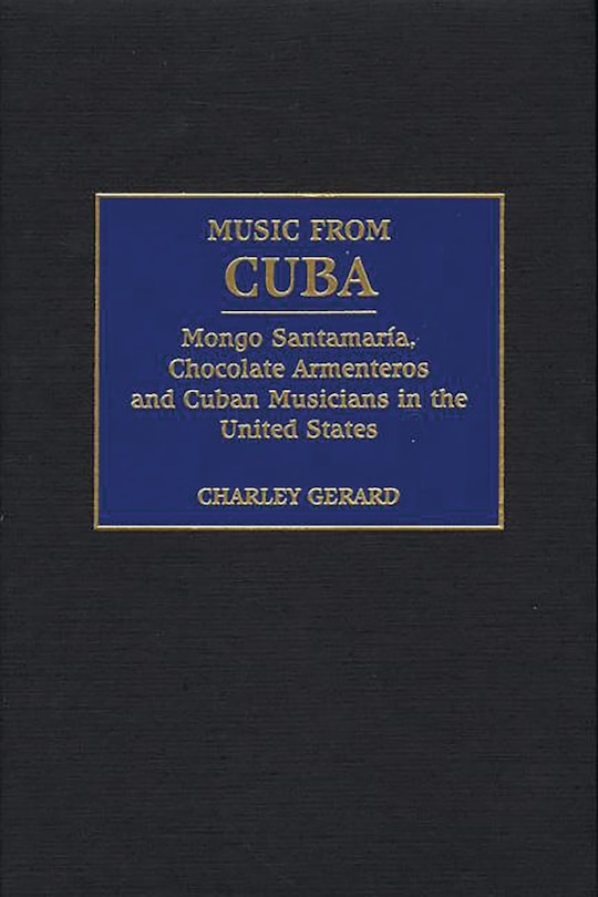 Music from Cuba: Mongo Santamaria, Chocolate Armenteros, and Other Stateside Cuban Musicians