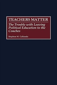 Teachers Matter: The Trouble with Leaving Political Education to the Coaches