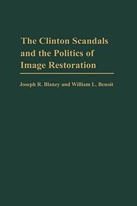 Couverture_The Clinton Scandals And The Politics Of Image Restoration