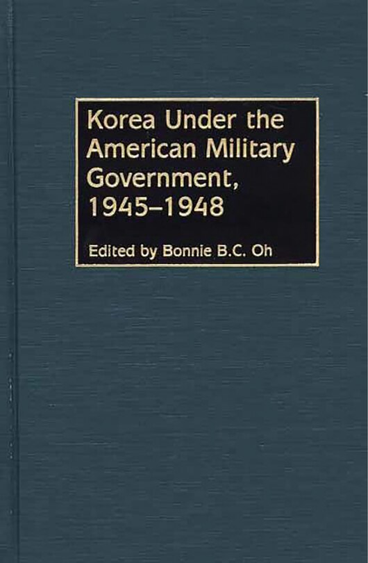 Front cover_Korea Under The American Military Government, 1945-1948