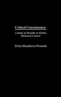 Critical Consciousness: A Study of Morality in Global, Historical Context