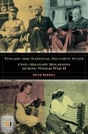 Toward the National Security State: Civil-Military Relations during World War II