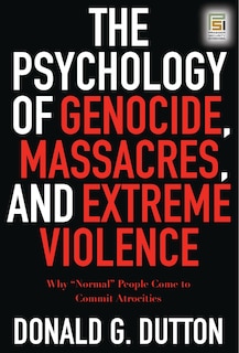 Couverture_The Psychology of Genocide, Massacres, and Extreme Violence