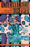 Front cover_Understanding New, Resurgent, And Resistant Diseases