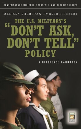 The U.S. Military's Don't Ask, Don't Tell Policy: A Reference Handbook