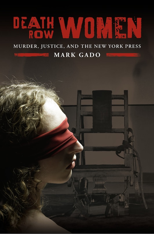 Death Row Women: Murder, Justice, and the New York Press