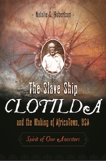 Couverture_The Slave Ship Clotilda and the Making of AfricaTown, USA