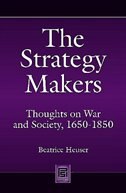 The Strategy Makers: Thoughts on War and Society from Machiavelli to Clausewitz