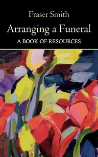 Front cover_Arranging a Funeral - A Book of Resources