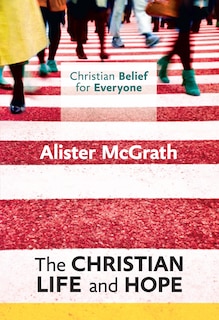 Couverture_Christian Belief for Everyone: The Christian Life and Hope