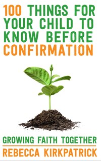 Couverture_100 Things for Your Child to Know Before Confirmation