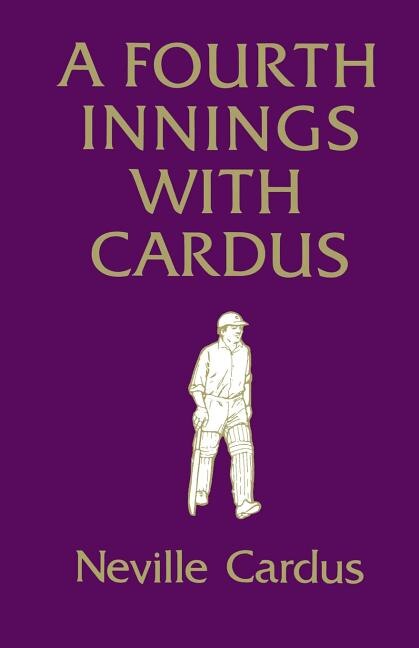 Front cover_A Fourth Innings with Cardus