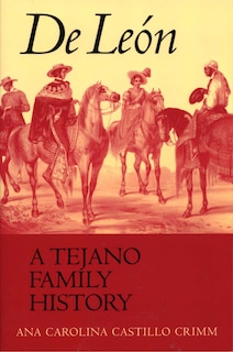 Front cover_De Le�n, a Tejano Family History
