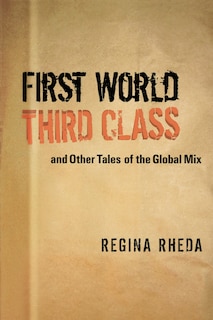 Front cover_First World Third Class And Other Tales Of The Global Mix