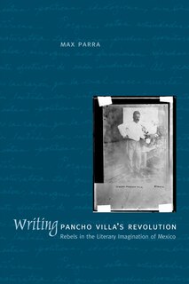 Couverture_Writing Pancho Villa's Revolution