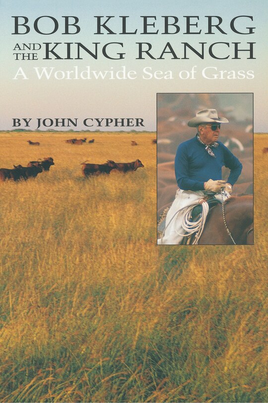 Front cover_Bob Kleberg and the King Ranch