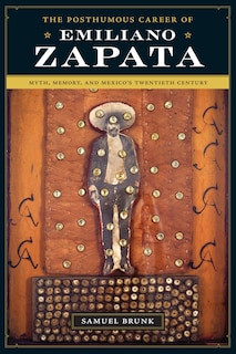 Front cover_The Posthumous Career of Emiliano Zapata