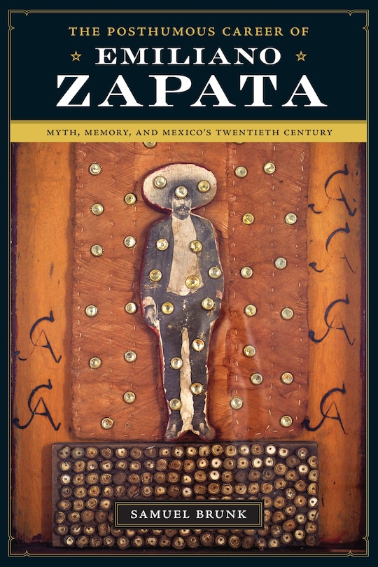 Front cover_The Posthumous Career of Emiliano Zapata