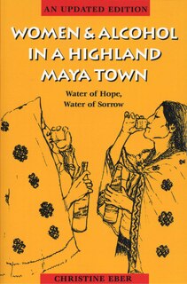 Couverture_Women and Alcohol in a Highland Maya Town