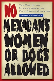 Front cover_No Mexicans, Women, or Dogs Allowed