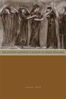 Front cover_The Captive Woman's Lament in Greek Tragedy