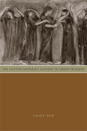 The Captive Woman's Lament in Greek Tragedy