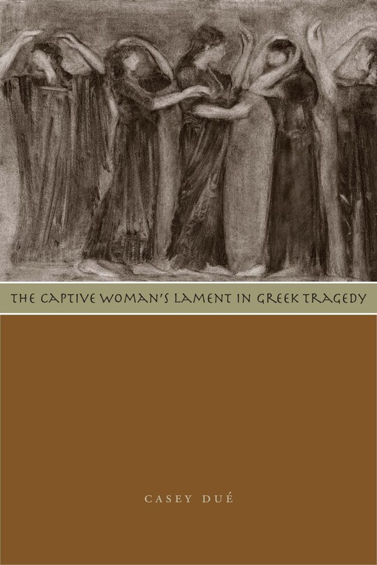 Front cover_The Captive Woman's Lament in Greek Tragedy