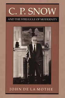 Front cover_C. P. Snow and the Struggle of Modernity