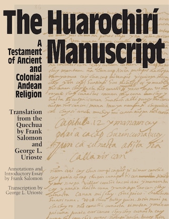 The Huarochiri Manuscript: A Testament of Ancient and Colonial Andean Religion