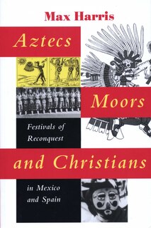 Couverture_Aztecs, Moors, and Christians