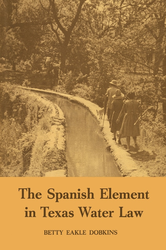 Couverture_The Spanish Element in Texas Water Law