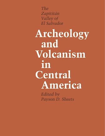 Archeology and Volcanism in Central America: The Zapotitán Valley of El Salvador