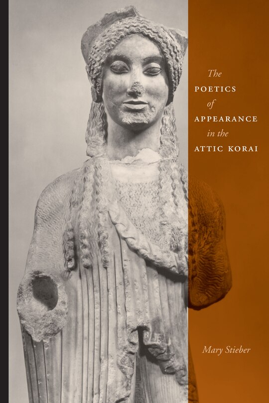 Front cover_The Poetics of Appearance in the Attic Korai