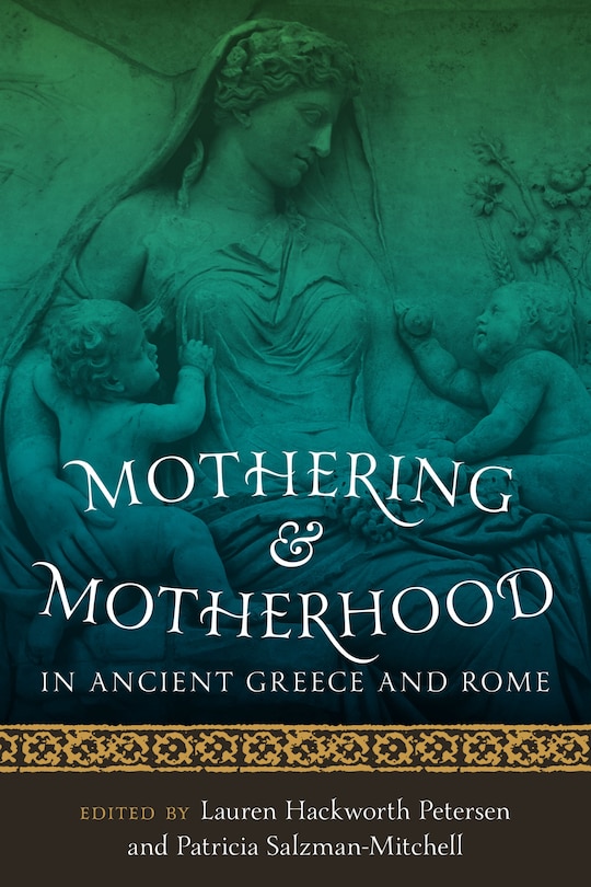 Front cover_Mothering and Motherhood in Ancient Greece and Rome
