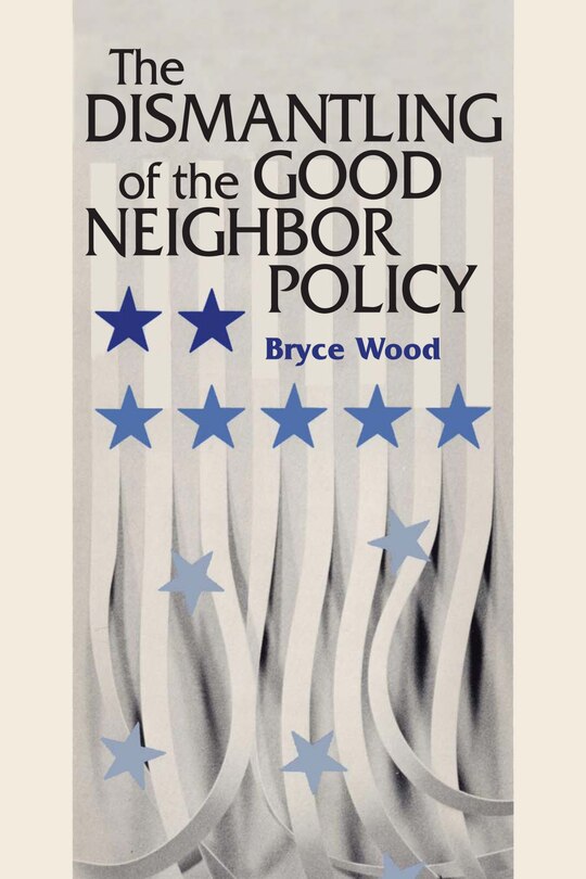 Front cover_The Dismantling of the Good Neighbor Policy